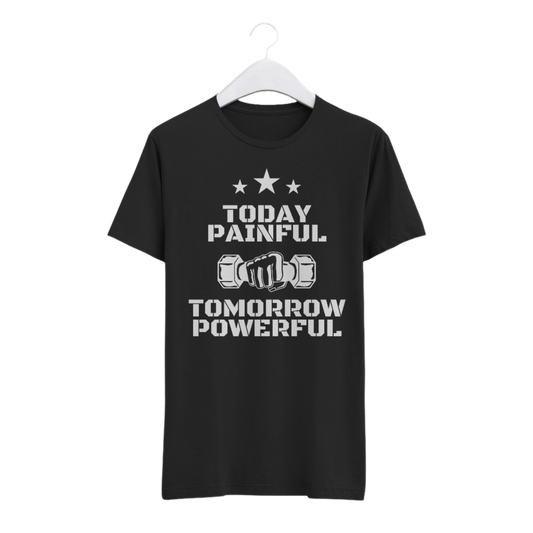 Today Painful, Tomorrow Powerful Unisex T-shirt